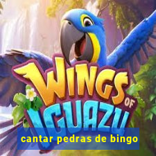 cantar pedras de bingo